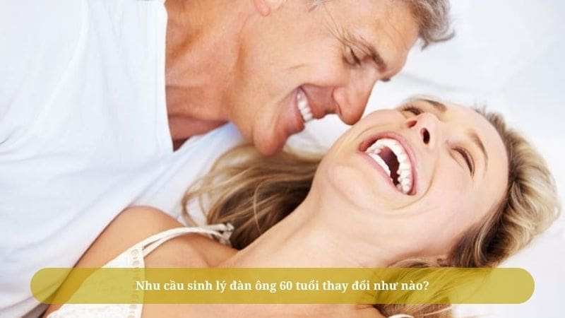 Nhu cau sinh ly dan ong 60 tuoi